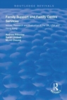 Family Support and Family Centre Services : Issues, Research and Evaluation in the UK, USA and Hong Kong - Book