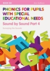 Phonics for Pupils with Special Educational Needs Book 6: Sound by Sound Part 4 : Surveying the Sounds - Book