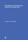 The Big Book of Primary Club Resources: Creative Arts - Book