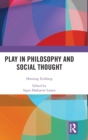Play in Philosophy and Social Thought - Book