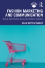 Fashion Marketing and Communication : Theory and Practice Across the Fashion Industry - Book