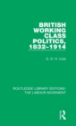 British Working Class Politics, 1832-1914 - Book