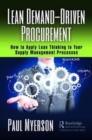 Lean Demand-Driven Procurement : How to Apply Lean Thinking to Your Supply Management Processes - Book