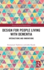 Design for People Living with Dementia : Interactions and Innovations - Book