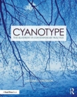 Cyanotype : The Blueprint in Contemporary Practice - Book