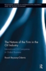 The Nature of the Firm in the Oil Industry : International Oil Companies in Global Business - Book