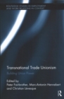 Transnational Trade Unionism : Building Union Power - Book