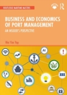 Business and Economics of Port Management : An Insider’s Perspective - Book