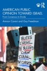 American Public Opinion toward Israel : From Consensus to Divide - Book