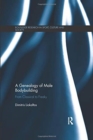 A Genealogy of Male Bodybuilding : From classical to freaky - Book