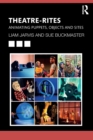Theatre-Rites : Animating Puppets, Objects and Sites - Book