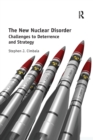 The New Nuclear Disorder : Challenges to Deterrence and Strategy - Book