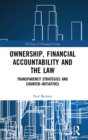 Ownership, Financial Accountability and the Law : Transparency Strategies and Counter-Initiatives - Book