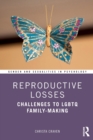 Reproductive Losses : Challenges to LGBTQ Family-Making - Book