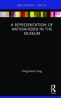 A Representation of Nationhood in the Museum - Book