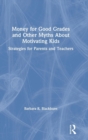 Money for Good Grades and Other Myths About Motivating Kids : Strategies for Parents and Teachers - Book
