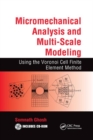 Micromechanical Analysis and Multi-Scale Modeling Using the Voronoi Cell Finite Element Method - Book