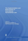 The Implementation and Enforcement of International Humanitarian Law - Book