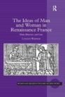 The Ideas of Man and Woman in Renaissance France : Print, Rhetoric, and Law - Book