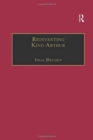 Reinventing King Arthur : The Arthurian Legends in Victorian Culture - Book