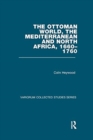 The Ottoman World, the Mediterranean and North Africa, 1660–1760 - Book