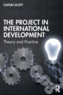 The Project in International Development : Theory and Practice - Book