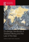 Routledge Handbook of Seabed Mining and the Law of the Sea - Book