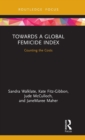 Towards a Global Femicide Index : Counting the Costs - Book