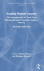 Reading Primary Sources : The Interpretation of Texts from Nineteenth and Twentieth Century History - Book