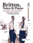 Britten, Voice and Piano : Lectures on the Vocal Music of Benjamin Britten - Book