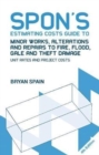 Spon's Estimating Costs Guide to Minor Works, Alterations and Repairs to Fire, Flood, Gale and Theft Damage : Unit Rates and Project Costs, Fourth Edition - Book
