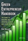 Green Entrepreneur Handbook : The Guide to Building and Growing a Green and Clean Business - Book
