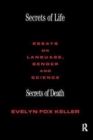 Secrets of Life, Secrets of Death : Essays on Science and Culture - Book
