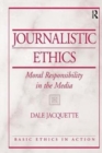Journalistic Ethics : Moral Responsibility in the Media - Book