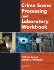 Crime Scene Processing and Laboratory Workbook - Book