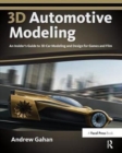 3D Automotive Modeling : An Insider's Guide to 3D Car Modeling and Design for Games and Film - Book