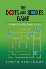 The Dots and Boxes Game : Sophisticated Child's Play - Book