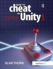 How to Cheat in Unity 5 : Tips and Tricks for Game Development - Book