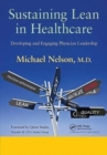 Sustaining Lean in Healthcare : Developing and Engaging Physician Leadership - Book