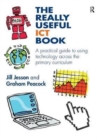 The Really Useful ICT Book : A practical guide to using technology across the primary curriculum - Book
