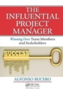The Influential Project Manager : Winning Over Team Members and Stakeholders - Book