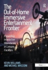 The Out-of-Home Immersive Entertainment Frontier : Expanding Interactive Boundaries in Leisure Facilities - Book