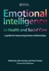 Emotional Intelligence in Health and Social Care : A Guide for Improving Human Relationships - Book