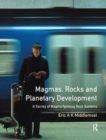 Magmas, Rocks and Planetary Development : A Survey of Magma/Igneous Rock Systems - Book