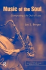 Music of the Soul : Composing Life Out of Loss - Book
