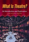 What is Theatre? : An Introduction and Exploration - Book