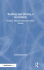 Reading and Writing a Screenplay : Fiction, Documentary and New Media - Book