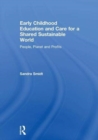 Early Childhood Education and Care for a Shared Sustainable World : People, Planet and Profits - Book