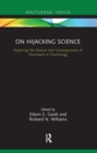 On Hijacking Science : Exploring the Nature and Consequences of Overreach in Psychology - Book