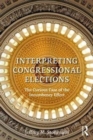 Interpreting Congressional Elections : The Curious Case of the Incumbency Effect - Book